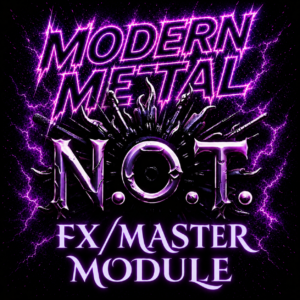 FX/Master Module – N.O.T. Modern Metal System